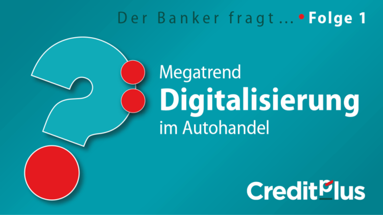 Creditplus Der Banker fragt Folge 1 Digitalisierung